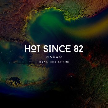 Hot Since 82 feat. Miss Kittin Naboo