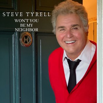 Steve Tyrell Won't You Be My Neighbor?