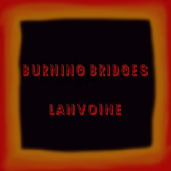Lanvoine Burning Bridges