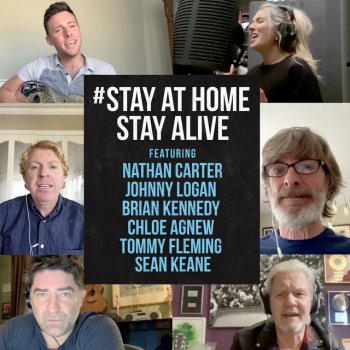 Nathan Carter feat. Seán Keane, Tommy Fleming, Chloe Agnew, Johnny Logan & Brian Kennedy Stay At Home Stay Alive (feat. Nathan Carter, Johnny Logan, Brian Kennedy, Chloe Agnew, Tommy Flemming & Seán Keane)