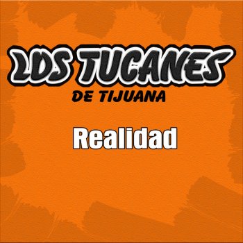 Los Tucanes de Tijuana Realidad
