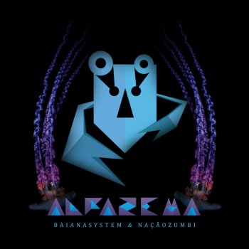 BaianaSystem feat. Nação Zumbi Alfazema