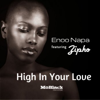 Enoo Napa feat. Zipho High in Your Love