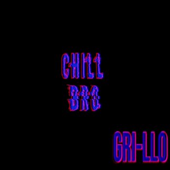 G-Rillo Chill Bro