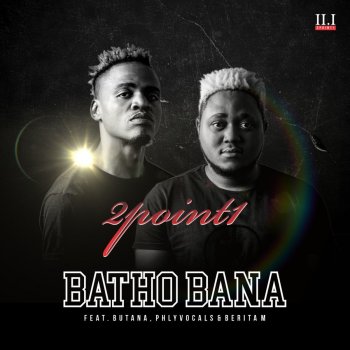 2Point1 feat. Butana, Phlyvocals & Berita M Batho Bana
