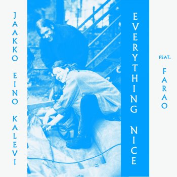 Jaakko Eino Kalevi feat. Farao Everything Nice