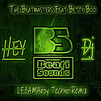 LEZAMAboy feat. The Beatmasters, Beati Sounds & Betty Boo Hey Dj