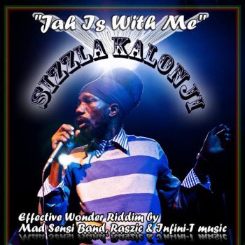 Sizzla Kalonji Jah Is With Me (Effective Wonder Riddim By Mad Sensi Band, Raszic & Infini-T Music)