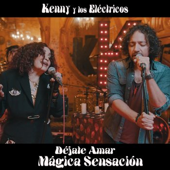 Kenny y Los Electricos Déjate Amar (Mágica Sensación) [feat. Ismael Daniels, José Manuel Aguilera, Mauricio Claveria & Sr. Gonzáles]