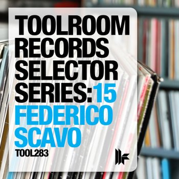 Federico Scavo Toolroom Records Selector Series: 15 Federico Scavo (Continuous DJ Mix)