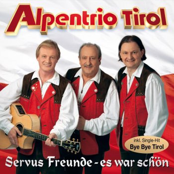 Alpentrio Tirol Servus Freunde - es war schön