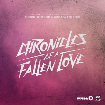 The Bloody Beetroots feat. Greta Svabo Bech Chronicles of a Fallen Love