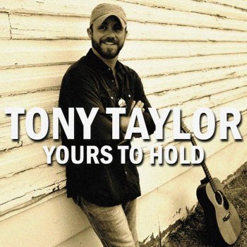 Tony Taylor Yours to Hold