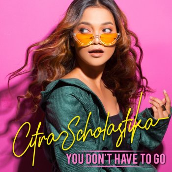 Citra Scholastika You Don't Have To Go