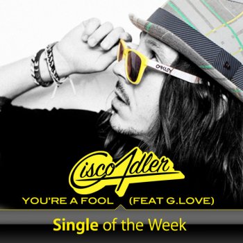Cisco Adler feat. G. Love You're a Fool