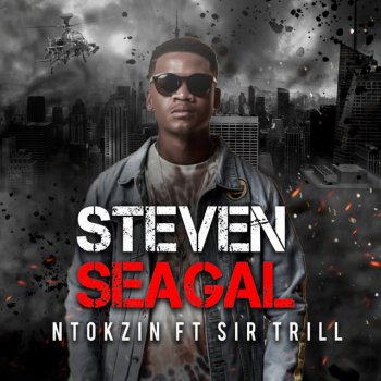 Ntokzin feat. Sir Trill Steven Seagal