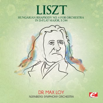 Nürnberg Symphony Orchestra feat. Max Loy Hungarian Rhapsody No. 6 for Orchestra in D-Flat Major, S. 244