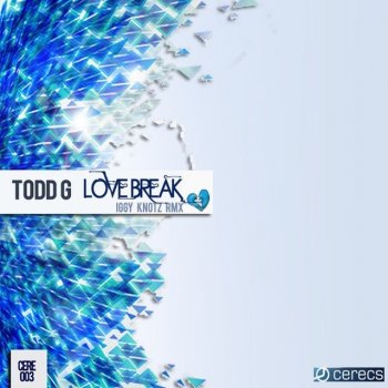 Todd G Love Break (Iggy Knotz Vocal Remix)