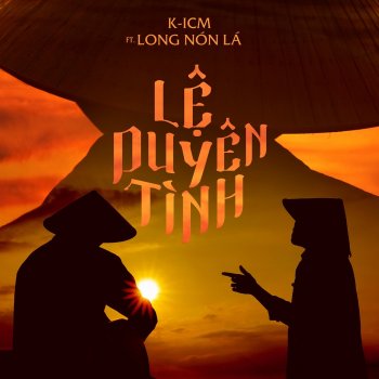 K-ICM feat. Long Nón Lá Lệ Duyên Tình