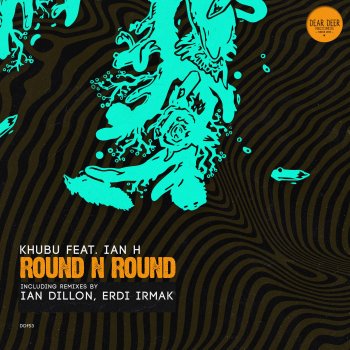 Khubu feat. Ian H & Erdi Irmak Round N Round (feat. Ian H) [Erdi Irmak Remix]