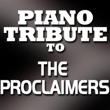 Piano Tribute Players I'm Gonna Be (500 Miles)