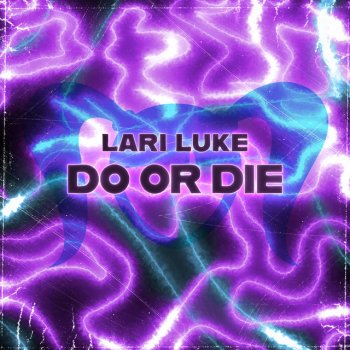 LARI LUKE Do or Die
