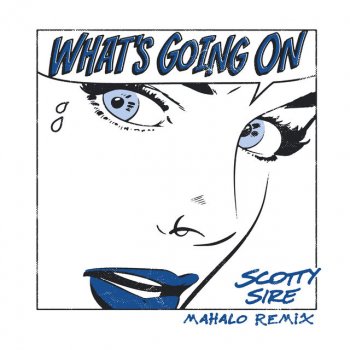 Scotty Sire feat. Mahalo What's Going On - Mahalo Remix