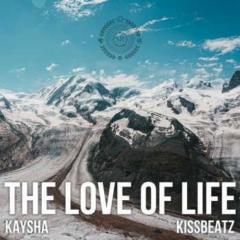 Kaysha feat. KissBeatz The Love of Life