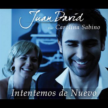 Juan David feat. Carolina Sabino Intentemos de Nuevo