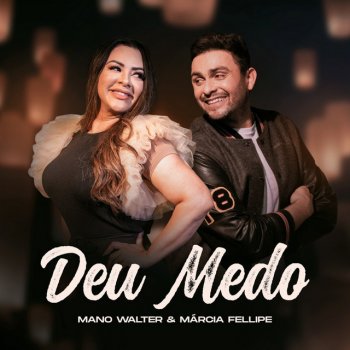 Mano Walter feat. Márcia Fellipe Deu Medo