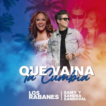 Los Rabanes feat. Samy y Sandra Sandoval Que Vaina la Cumbia