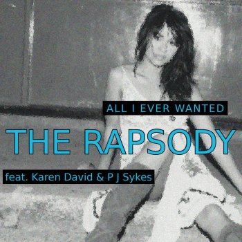 The Rapsody, Karen David & PJ Sykes All I Ever Wanted - DJ Sam Space Extended Mix