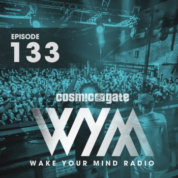 Cosmic Gate Wake Your Mind Intro (WYM133)