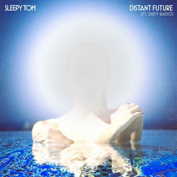 Sleepy Tom feat. DiRTY RADiO Distant Future