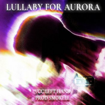 VCC Left Hand Lullaby For Aurora