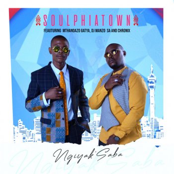Soulphiatown feat. Mthandazo Gatya, DJ Manzo Sa & Chronix Ngiyak'saba