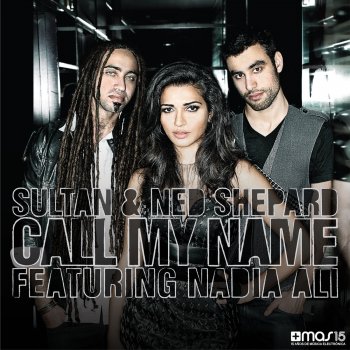 Sultan feat. Ned Shepard & Nadia Ali Call My Name (Original Radio Edit)