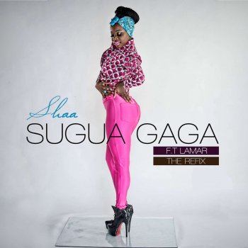 Shaâ feat. Lamar Sugua Gaga (The Refix)