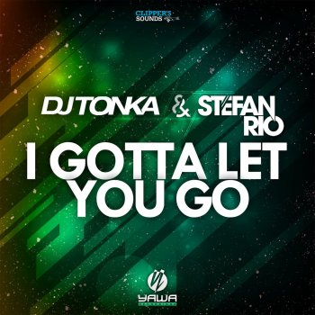 DJ Tonka feat. Stefan Rio I Gotta Let You Go - Rio's Edit