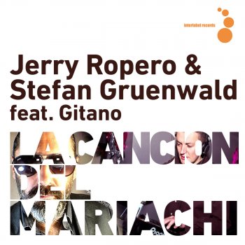 Jerry Ropero, Stefan Gruenwald & Gitano La Cancion del Mariachi (Radio Edit)