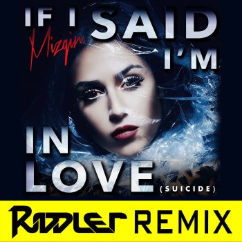 Mizgin If I Said I'm In Love (Suicide) (Riddler Remix Radio Edit)