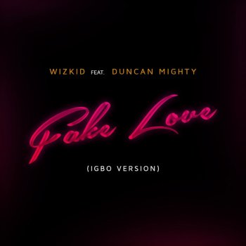WizKid feat. Duncan Mighty Fake Love - IGBO Version