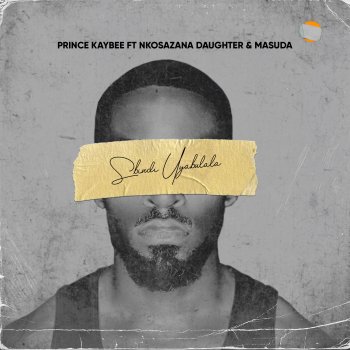 Prince Kaybee feat. Nkosazana_Daughter & Masuda Sbindi Uyabulala