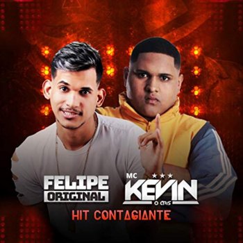 Felipe Original Hit Contagiante (feat. MC Kevin o Chris)