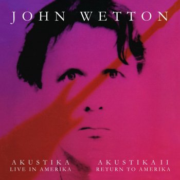 John Wetton Thirty Years / Hold Me Now (Live - Return to Amerika)