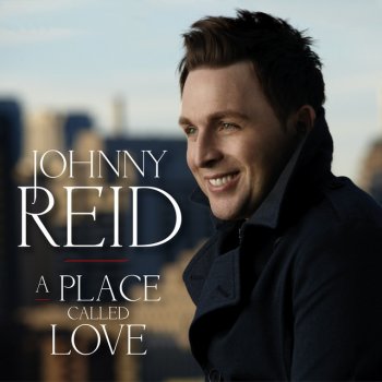 Johnny Reid A Place Called Love