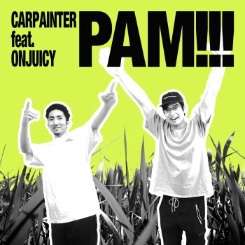 Carpainter feat. ONJUICY PAM!!!