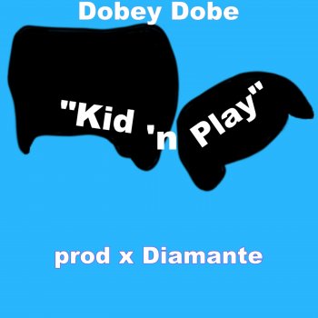 Dobey Dobe Kid 'N Play