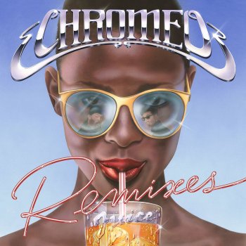 Chromeo feat. Chris Lake Juice - Chris Lake Remix