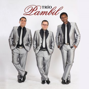 Trio Pambil Morenita Mía